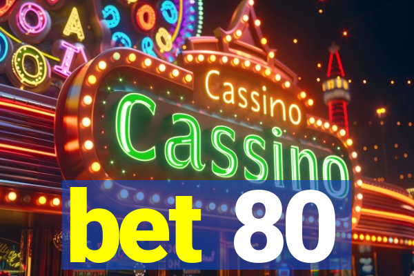 bet 80